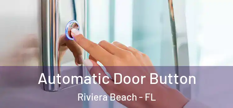 Automatic Door Button Riviera Beach - FL