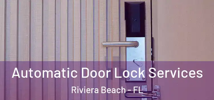 Automatic Door Lock Services Riviera Beach - FL