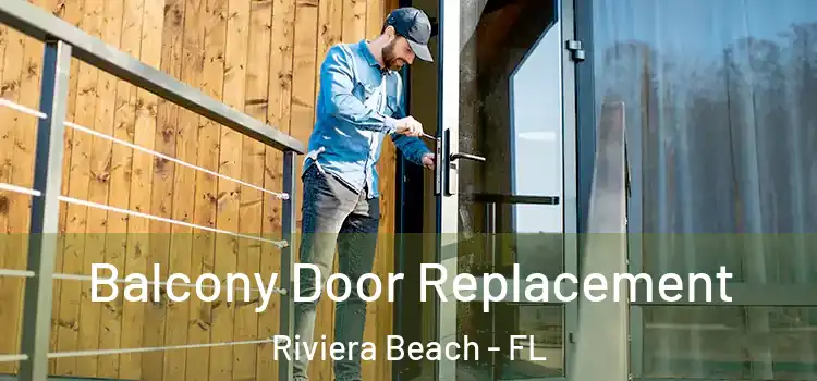  Balcony Door Replacement Riviera Beach - FL
