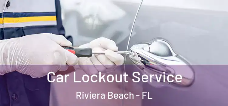 Car Lockout Service Riviera Beach - FL