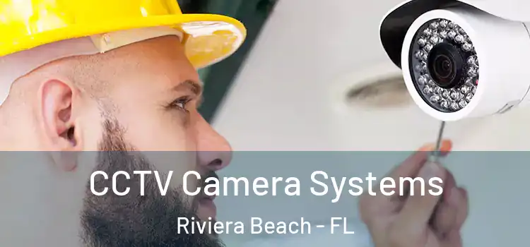 CCTV Camera Systems Riviera Beach - FL
