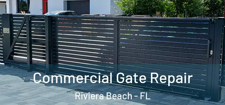 Commercial Gate Repair Riviera Beach - FL