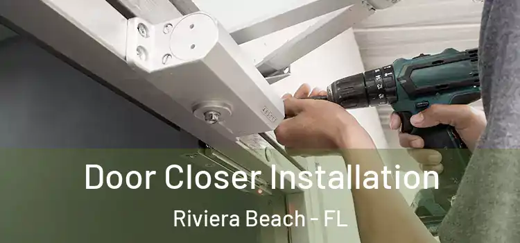 Door Closer Installation Riviera Beach - FL