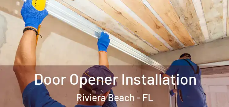  Door Opener Installation Riviera Beach - FL