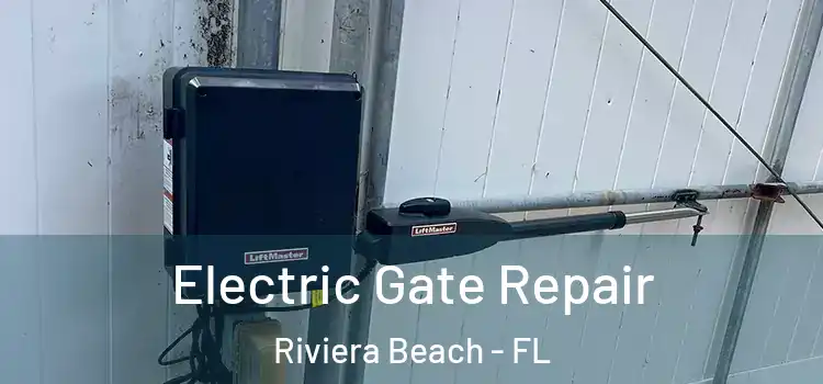 Electric Gate Repair Riviera Beach - FL