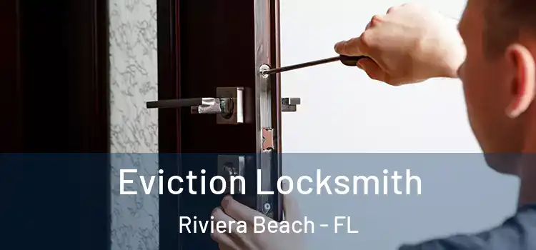 Eviction Locksmith Riviera Beach - FL