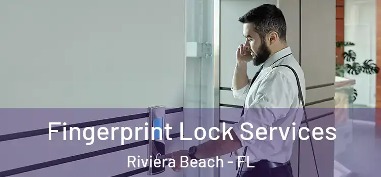 Fingerprint Lock Services Riviera Beach - FL