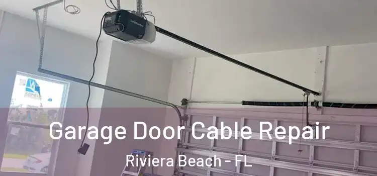  Garage Door Cable Repair Riviera Beach - FL