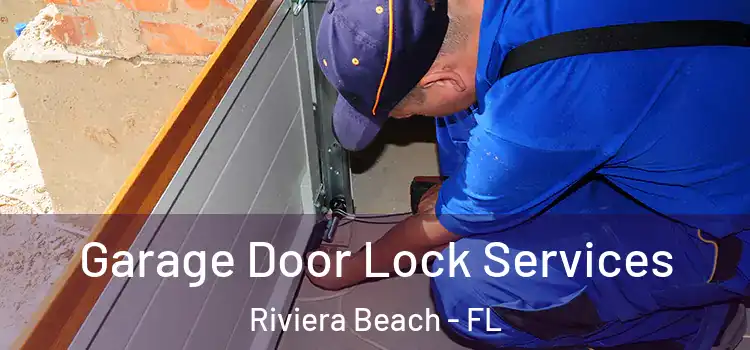 Garage Door Lock Services Riviera Beach - FL