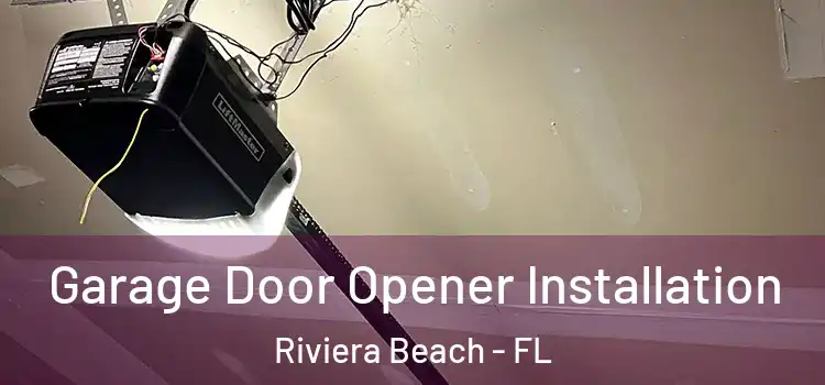  Garage Door Opener Installation Riviera Beach - FL