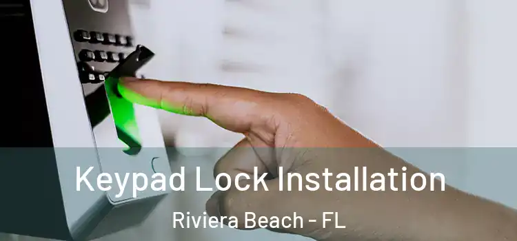 Keypad Lock Installation Riviera Beach - FL