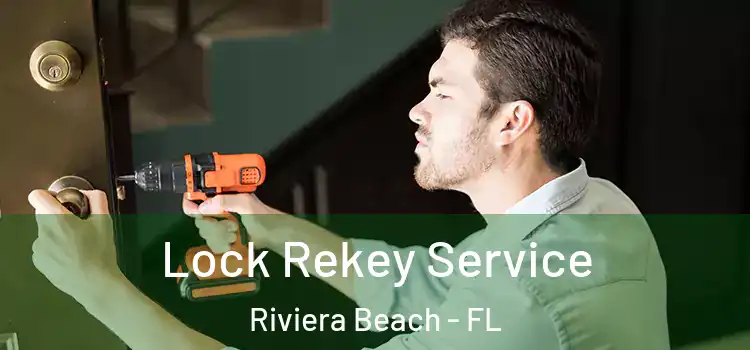 Lock Rekey Service Riviera Beach - FL