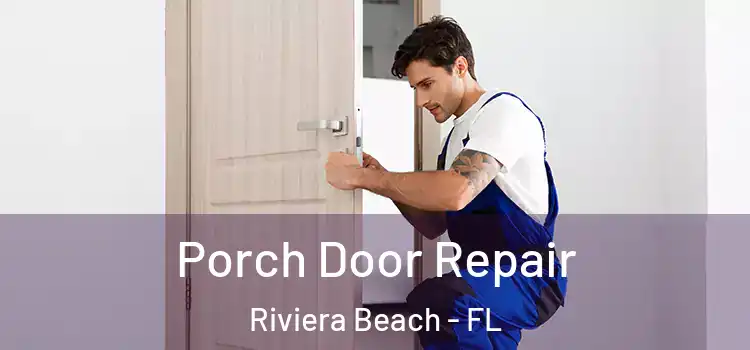  Porch Door Repair Riviera Beach - FL