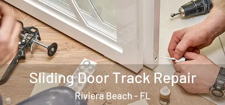 Sliding Door Track Repair Riviera Beach - FL